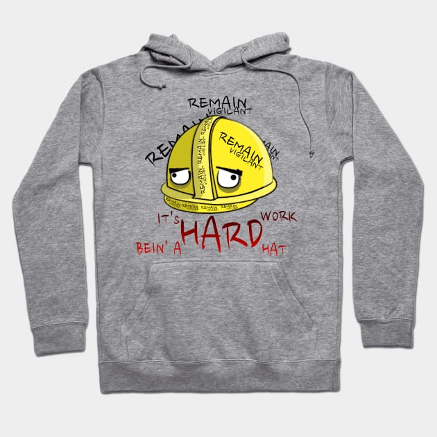 It's Hard Work Bein' A Hard Hat Hoodie by dinomitrondesigns